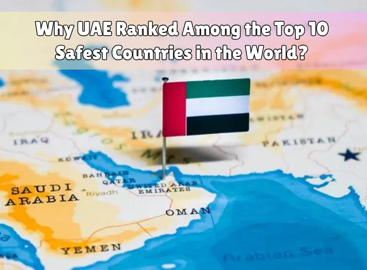 UAE Ranked Among the Top 10 Safest Countries in the World